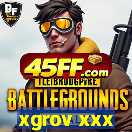 xgrov xxx